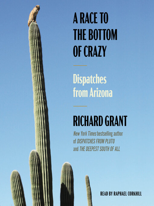 Title details for A Race to the Bottom of Crazy by Richard Grant - Available
